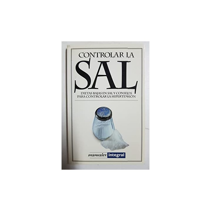 Controlar la sal. Dietas Bajas en sal y consejos para controlar la hipertension